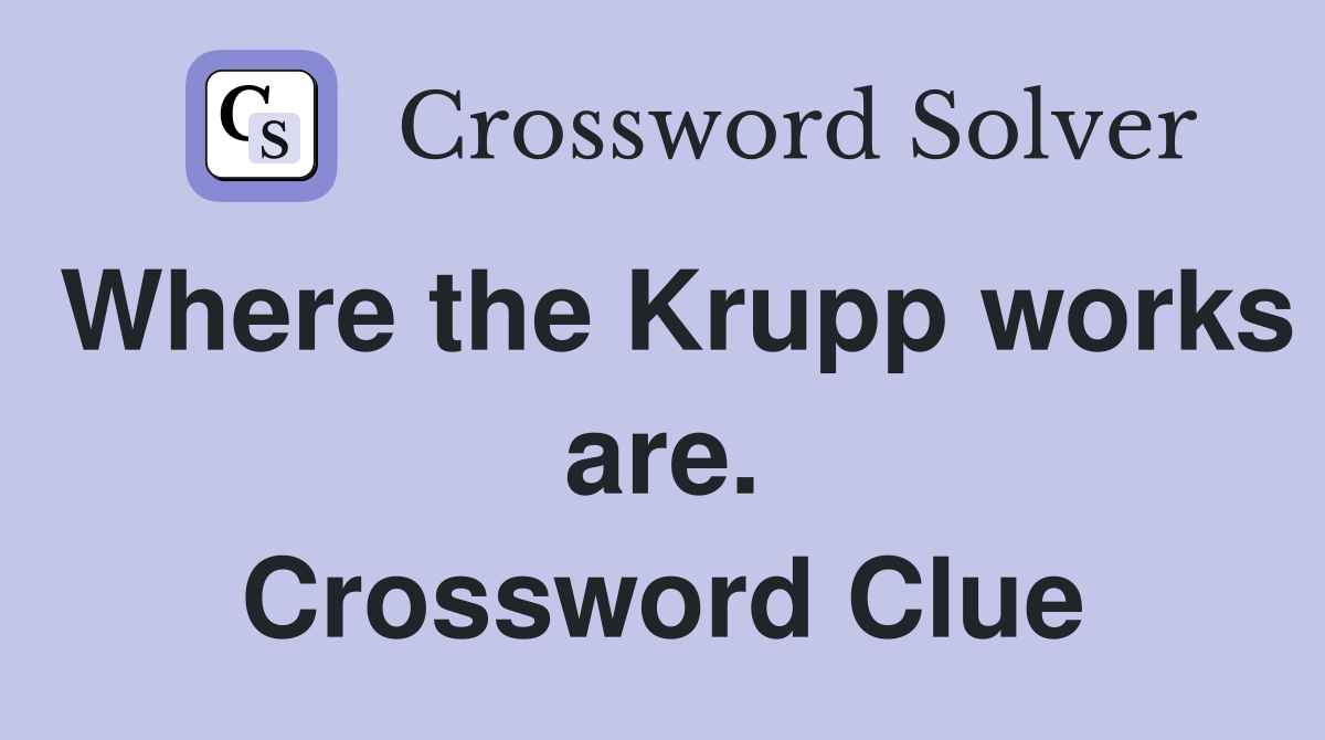 Where the Krupp works are. Crossword Clue