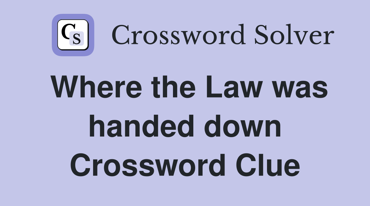 Where the Law was handed down Crossword Clue