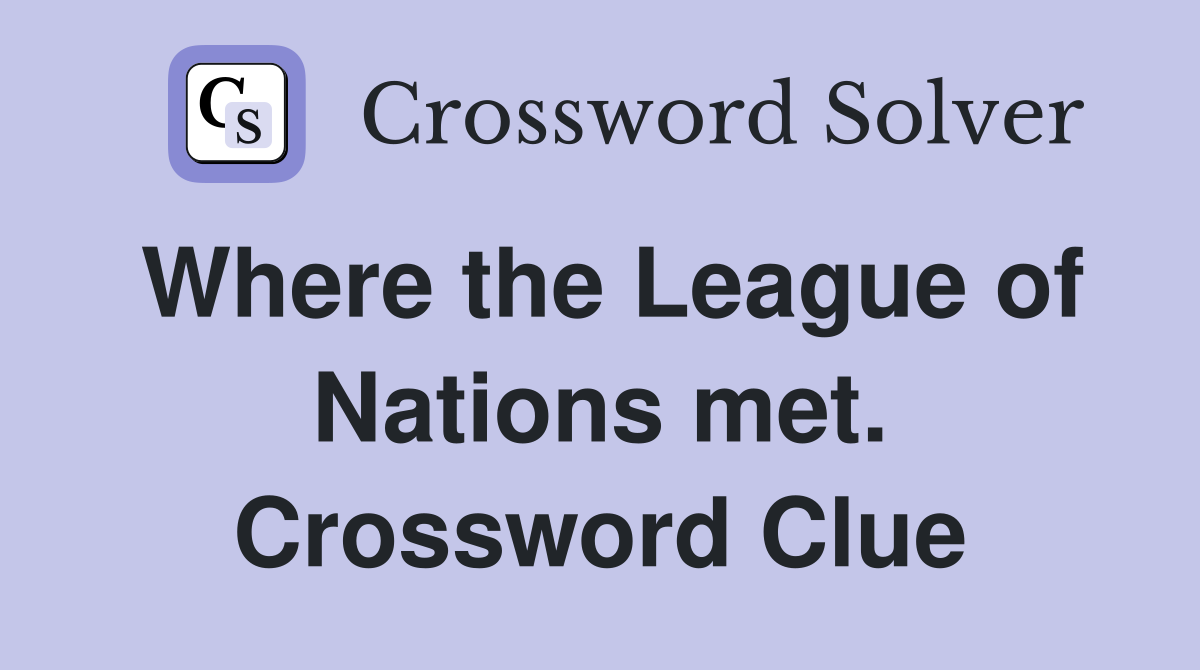 Where the League of Nations met. Crossword Clue