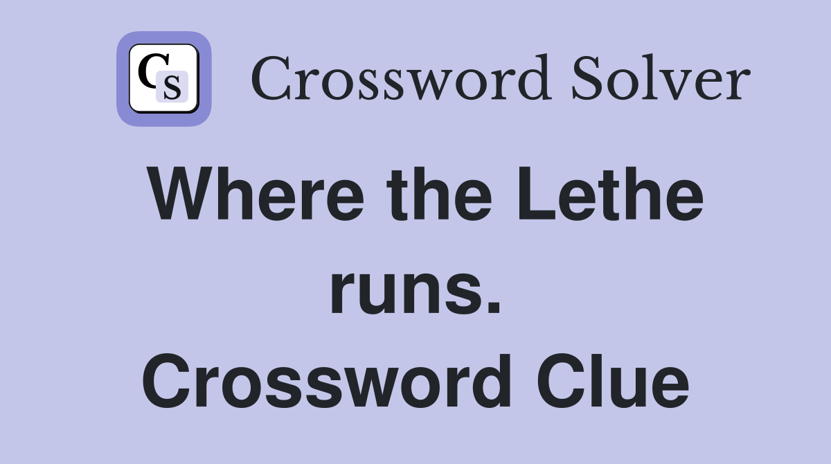 Where the Lethe runs. Crossword Clue