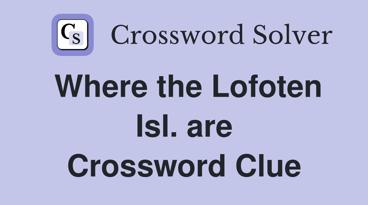 Where the Lofoten Isl. are Crossword Clue