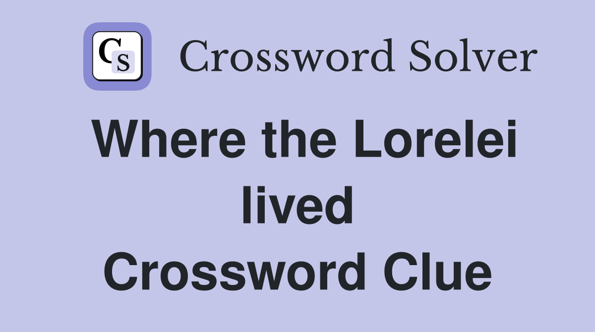 Where the Lorelei lived Crossword Clue