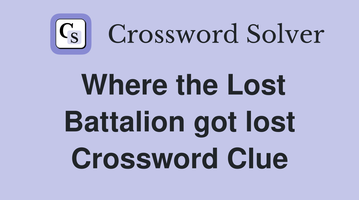 Where the Lost Battalion got lost Crossword Clue