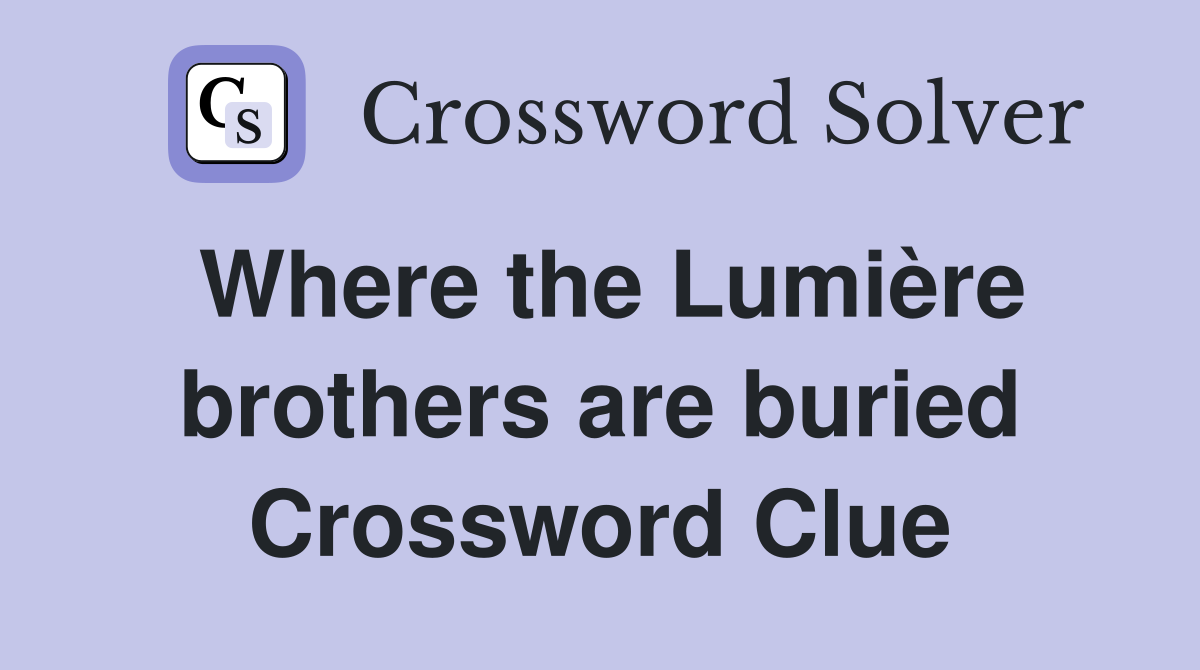 Where the Lumière brothers are buried Crossword Clue
