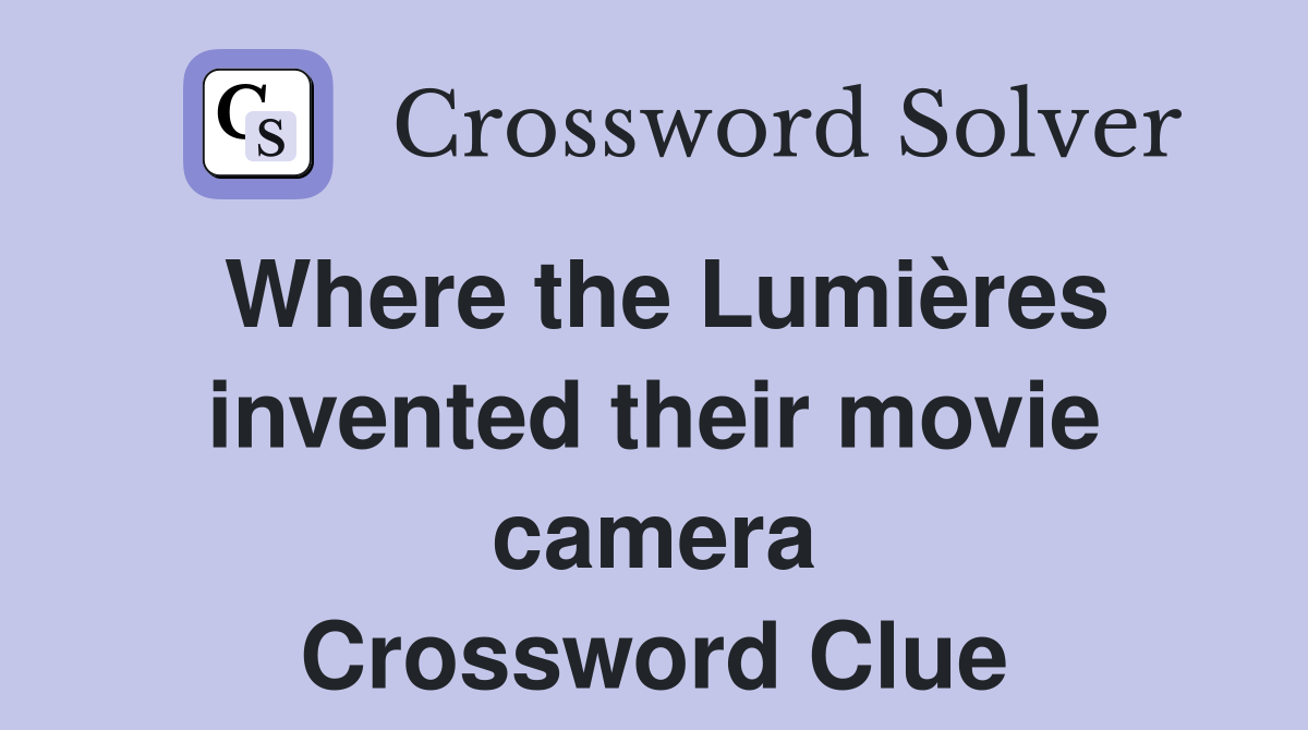 Where the Lumières invented their movie camera Crossword Clue