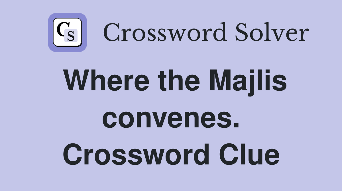Where the Majlis convenes. Crossword Clue