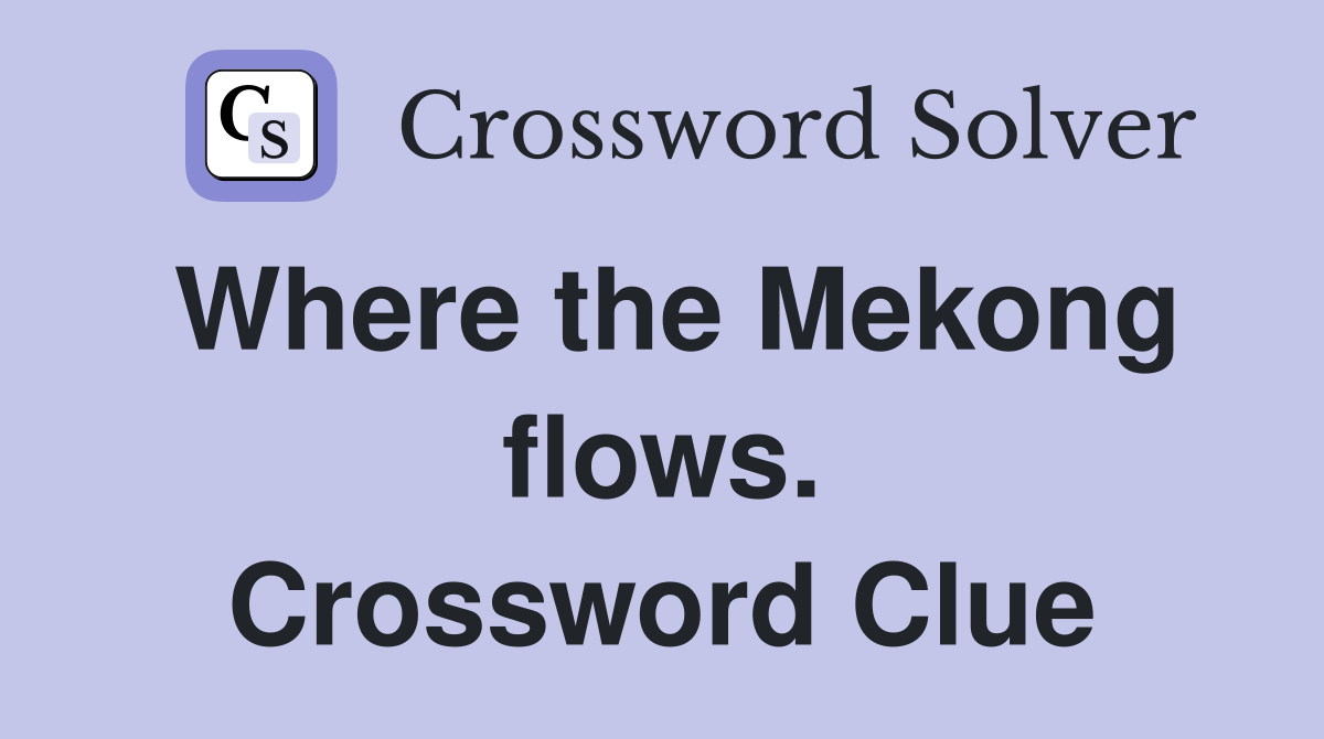 Where the Mekong flows. Crossword Clue