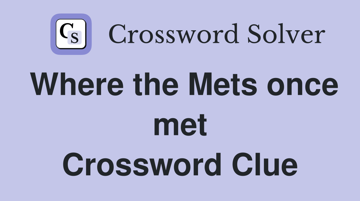 Where the Mets once met Crossword Clue