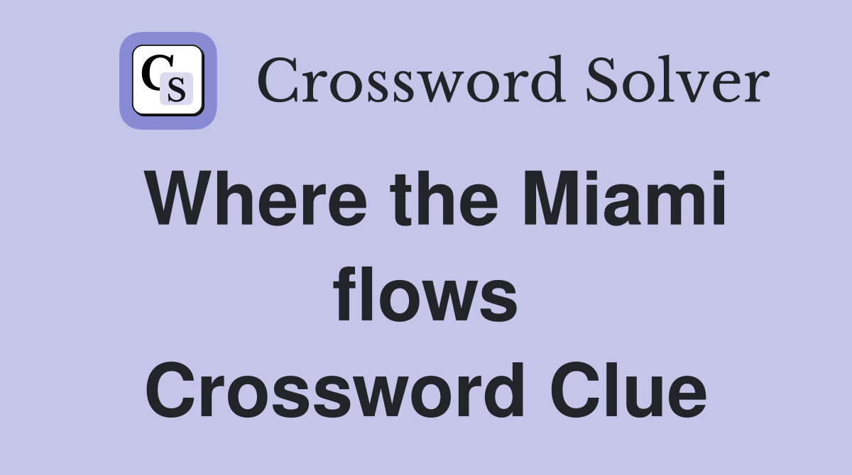 Where the Miami flows Crossword Clue