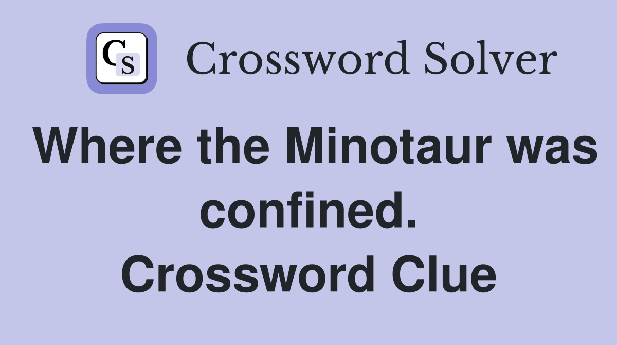 Where the Minotaur was confined. Crossword Clue