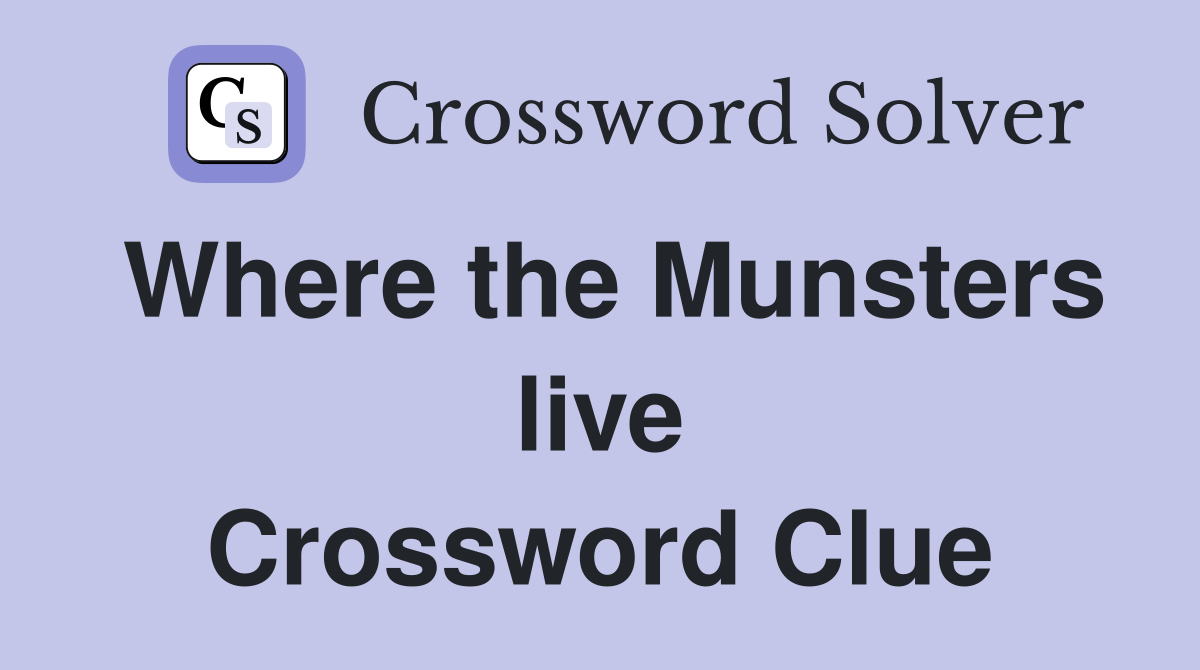 Where the Munsters live Crossword Clue