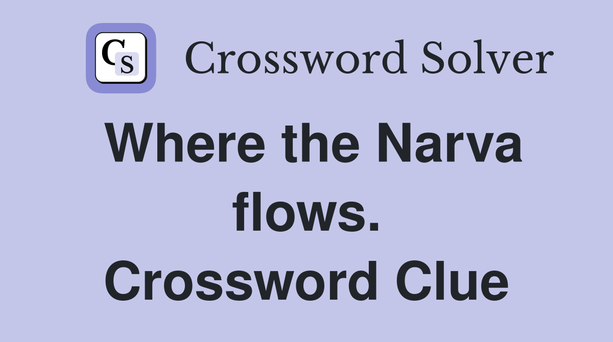 Where the Narva flows. Crossword Clue