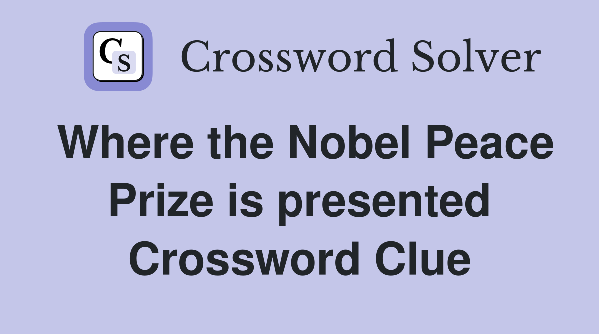 Where the Nobel Peace Prize is presented Crossword Clue
