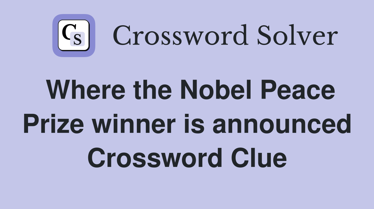 Where the Nobel Peace Prize winner is announced Crossword Clue