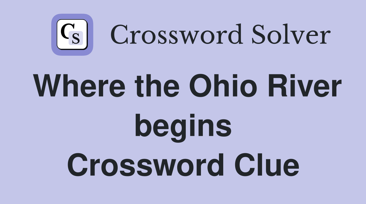 Where the Ohio River begins Crossword Clue