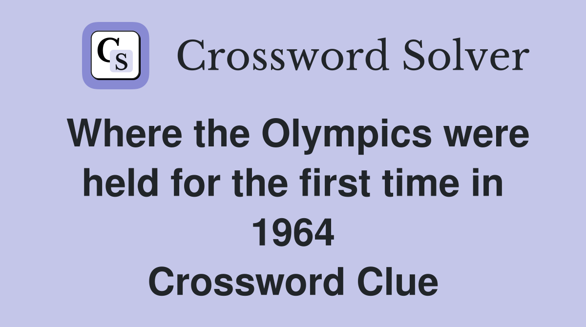 Where the Olympics were held for the first time in 1964 Crossword Clue