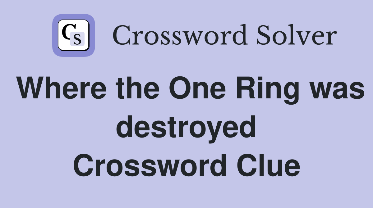 Where the One Ring was destroyed Crossword Clue