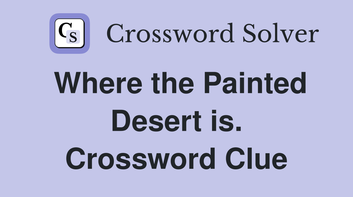 Where the Painted Desert is. Crossword Clue