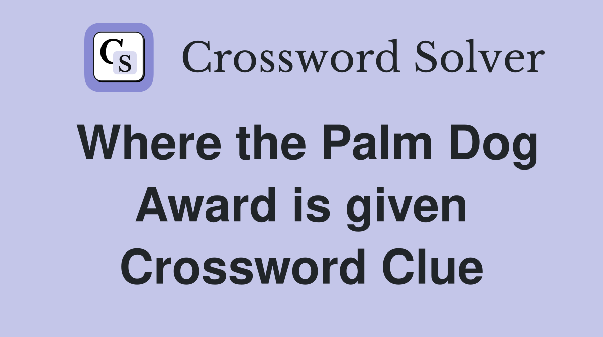 Where the Palm Dog Award is given Crossword Clue