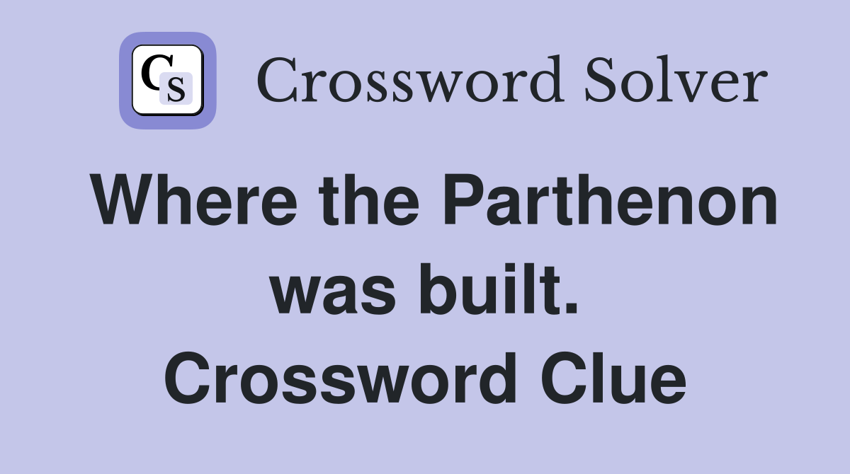 Where the Parthenon was built. Crossword Clue