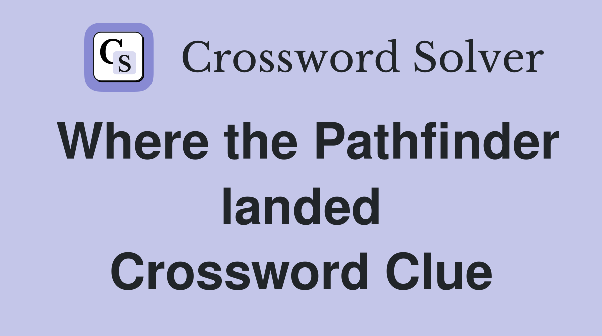 Where the Pathfinder landed Crossword Clue