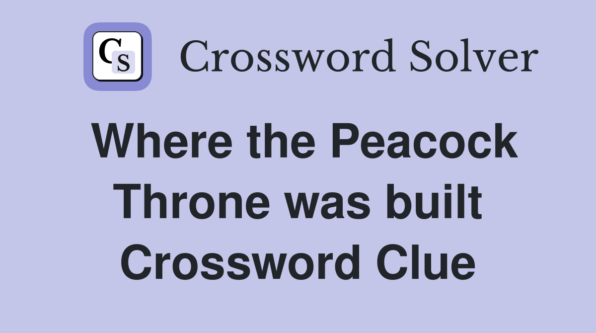 Where the Peacock Throne was built Crossword Clue
