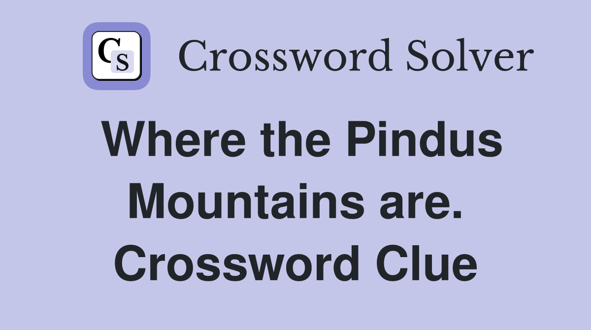 Where the Pindus Mountains are. Crossword Clue
