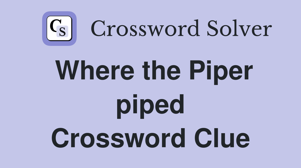 Where the Piper piped Crossword Clue