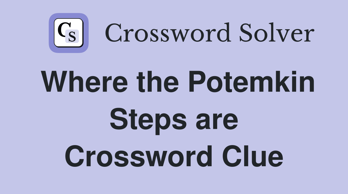 Where the Potemkin Steps are Crossword Clue