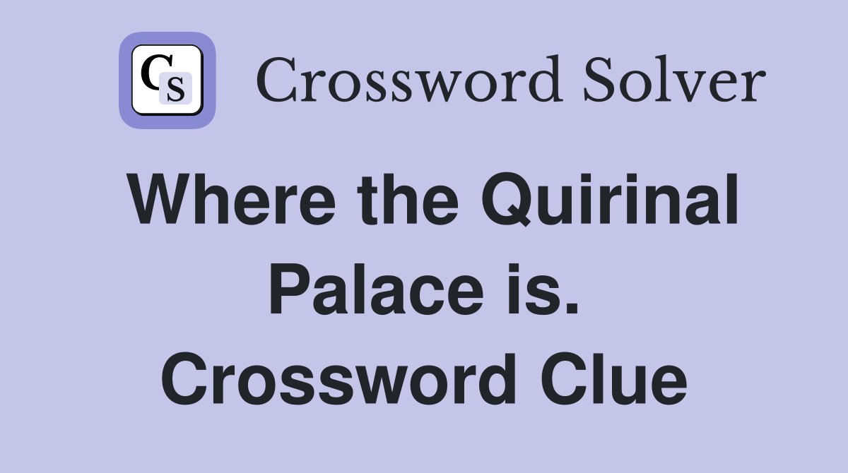 Where the Quirinal Palace is. Crossword Clue