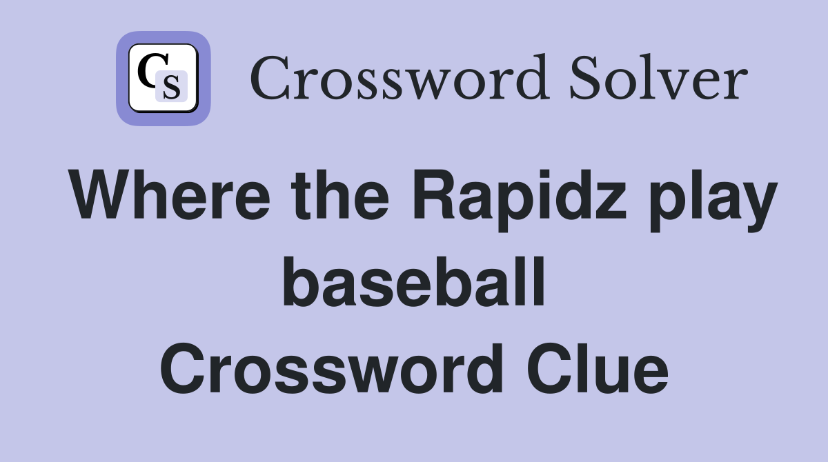 Where the Rapidz play baseball Crossword Clue