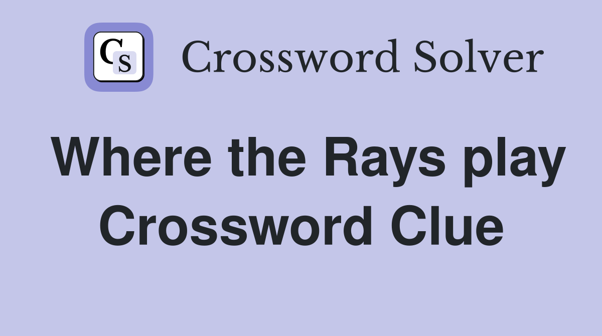 Where the Rays play Crossword Clue