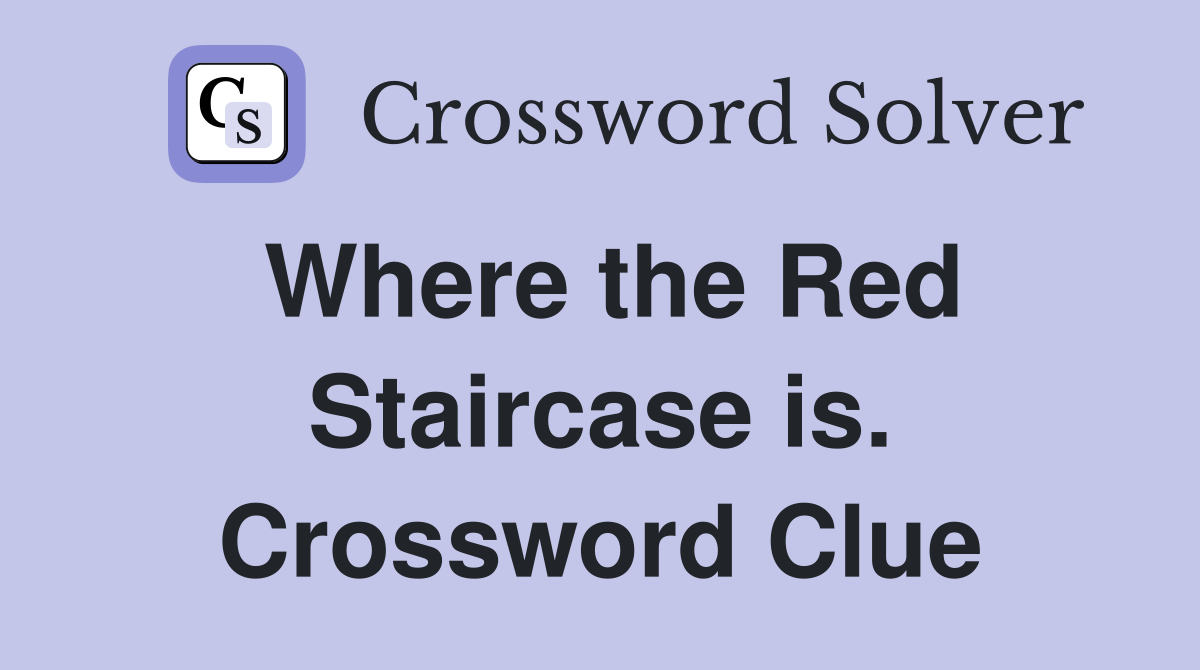 Where the Red Staircase is. Crossword Clue