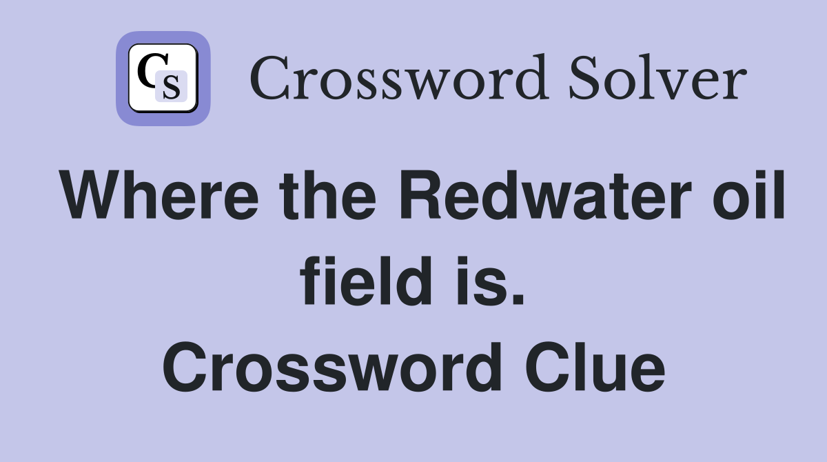 Where the Redwater oil field is. Crossword Clue