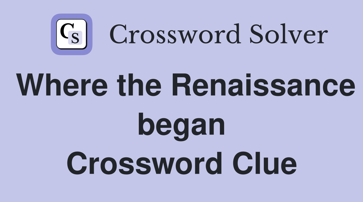 Where the Renaissance began Crossword Clue
