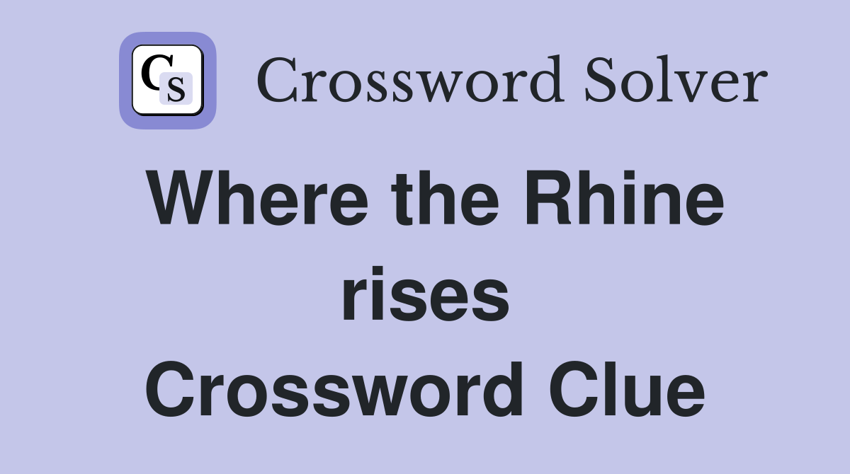 Where the Rhine rises Crossword Clue