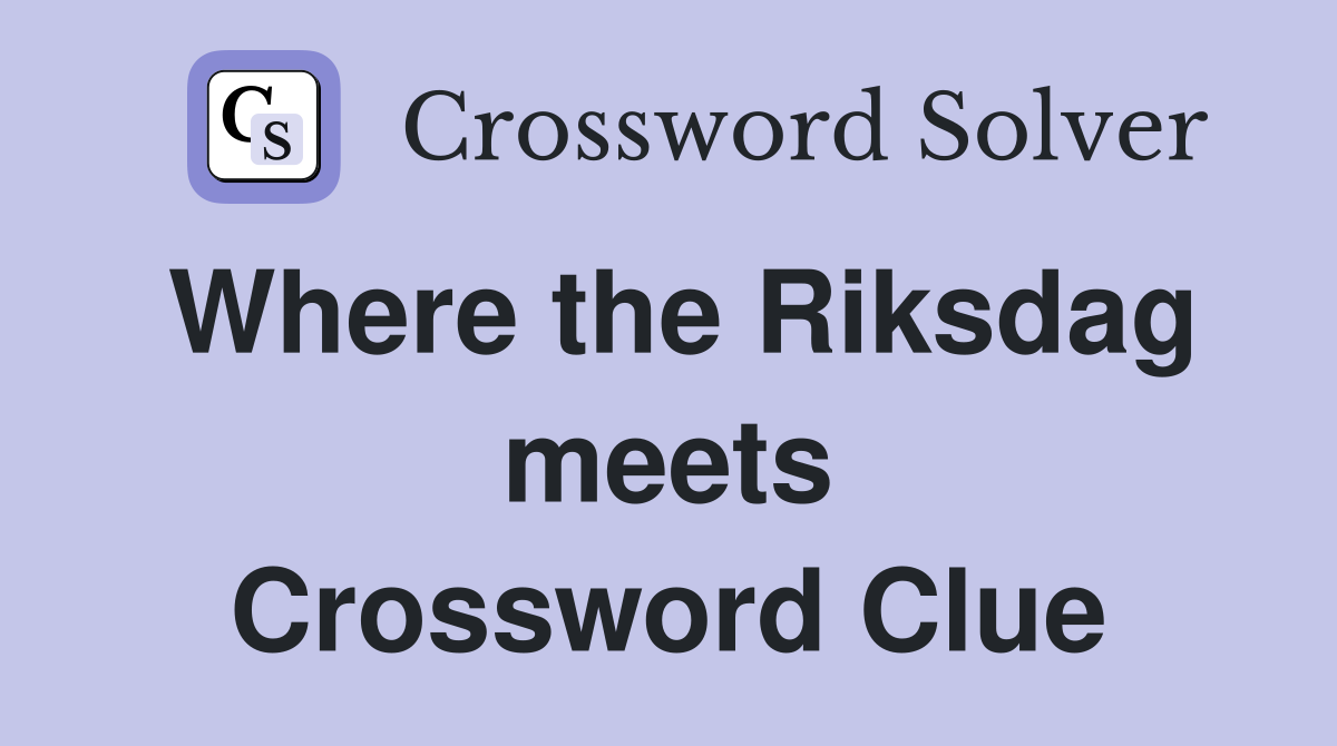Where the Riksdag meets Crossword Clue