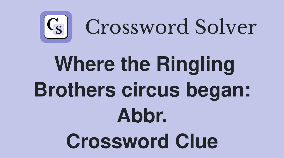 Where the Ringling Brothers circus began: Abbr. Crossword Clue