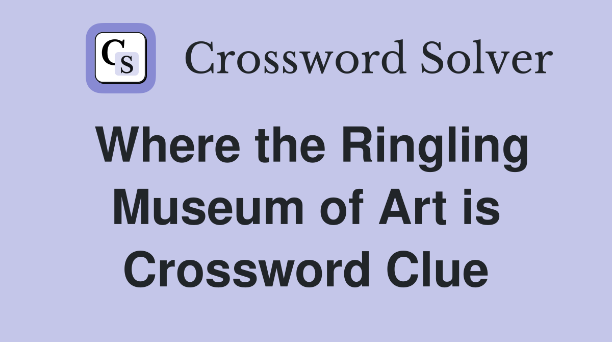 Where the Ringling Museum of Art is Crossword Clue
