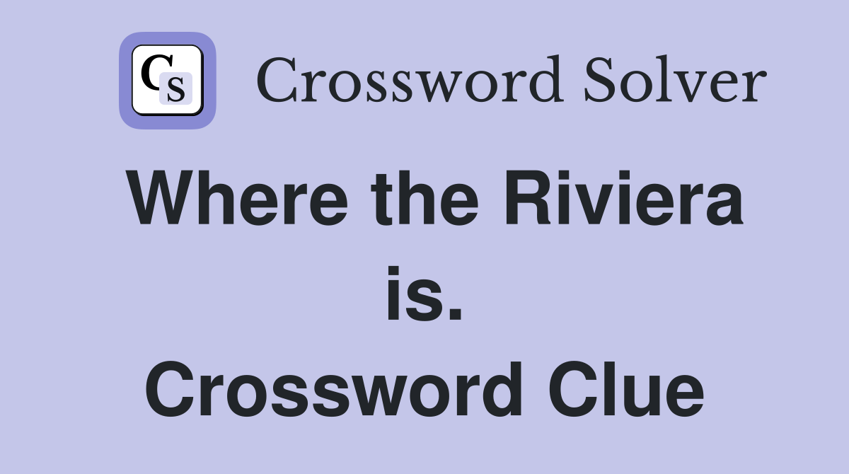 Where the Riviera is. Crossword Clue