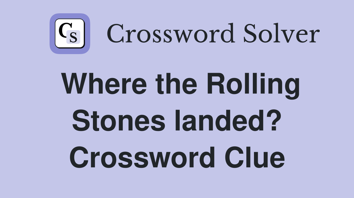 Where the Rolling Stones landed? Crossword Clue