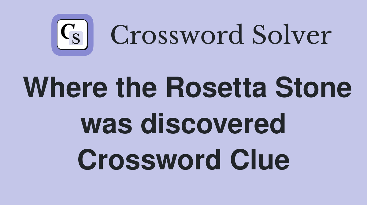 Where the Rosetta Stone was discovered Crossword Clue