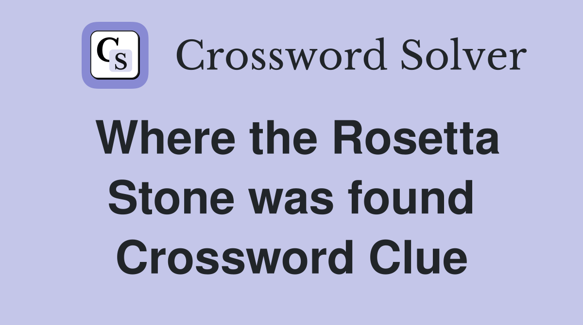Where the Rosetta Stone was found Crossword Clue