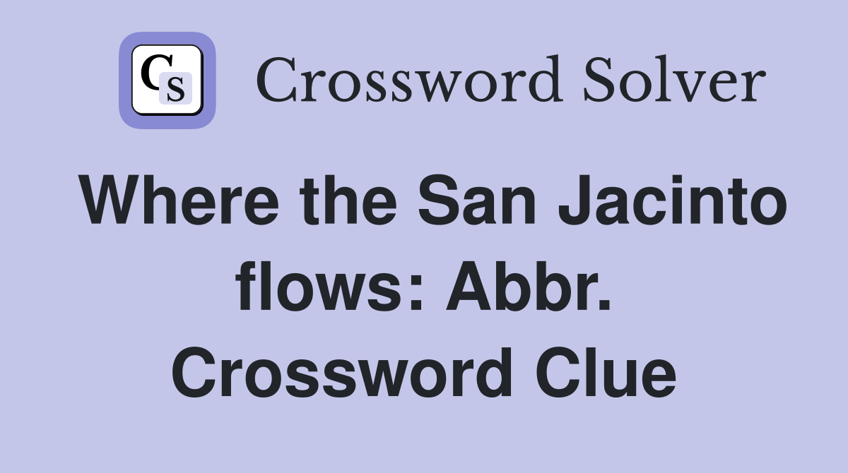 Where the San Jacinto flows: Abbr. Crossword Clue