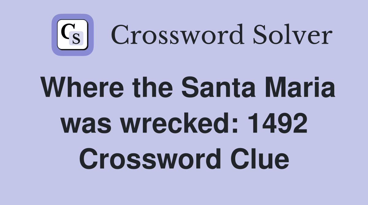 Where the Santa Maria was wrecked: 1492 Crossword Clue