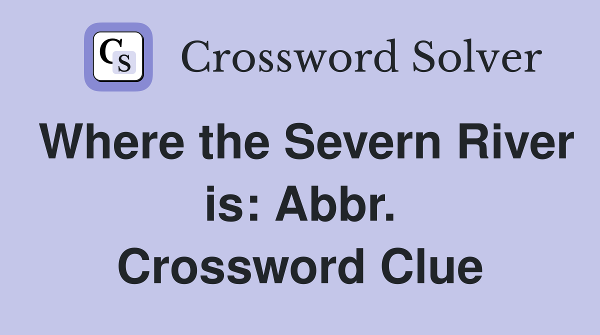 Where the Severn River is: Abbr. Crossword Clue