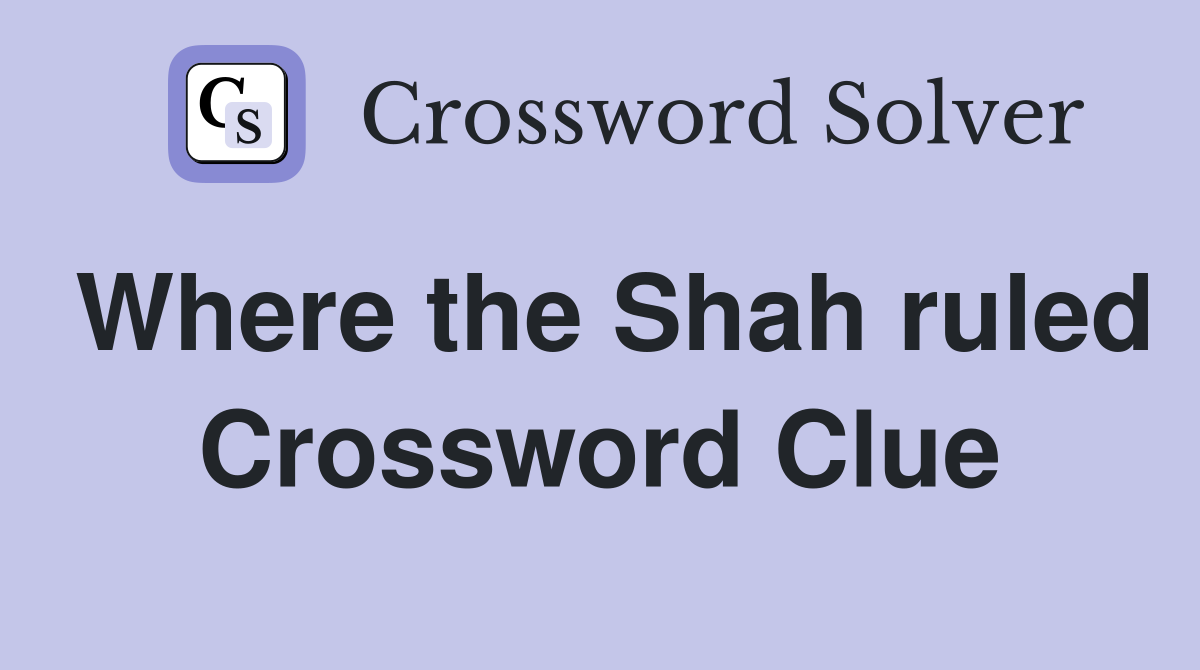 Where the Shah ruled Crossword Clue