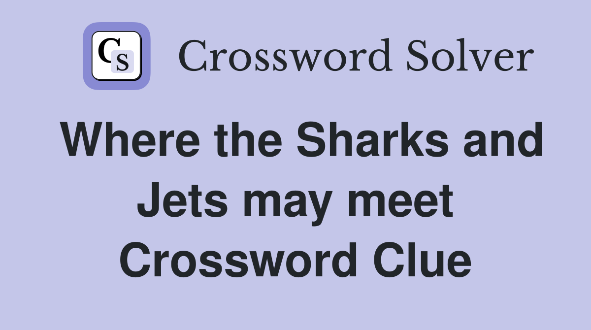 Where the Sharks and Jets may meet Crossword Clue