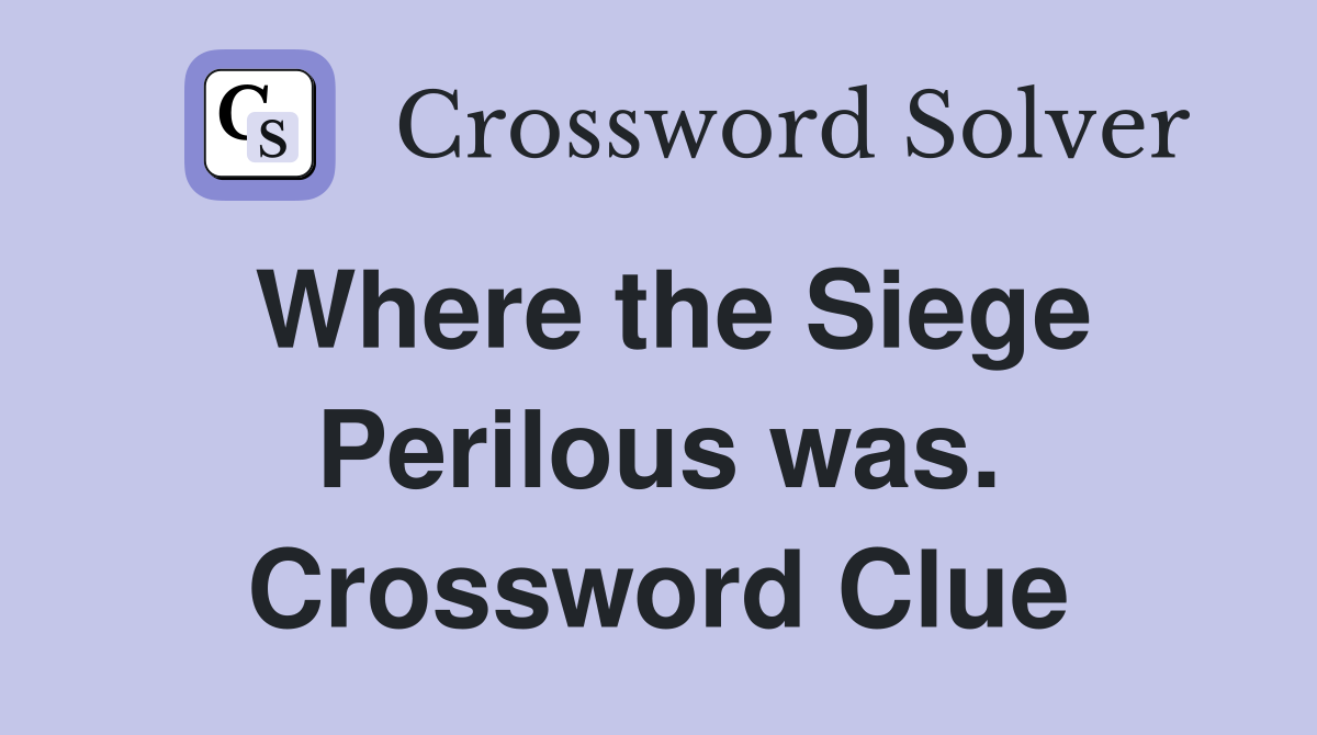Where the Siege Perilous was. Crossword Clue