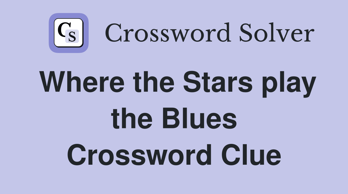Where the Stars play the Blues Crossword Clue